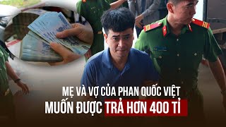 Mẹ và vợ Tổng giám đốc Công ty Việt Á muốn được trả lại hơn 400 tỉ