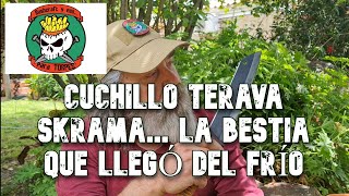 CUCHILLO TERAVA SKRAMA  LA BESTIA QUE LLEGÓ DEL FRÍO