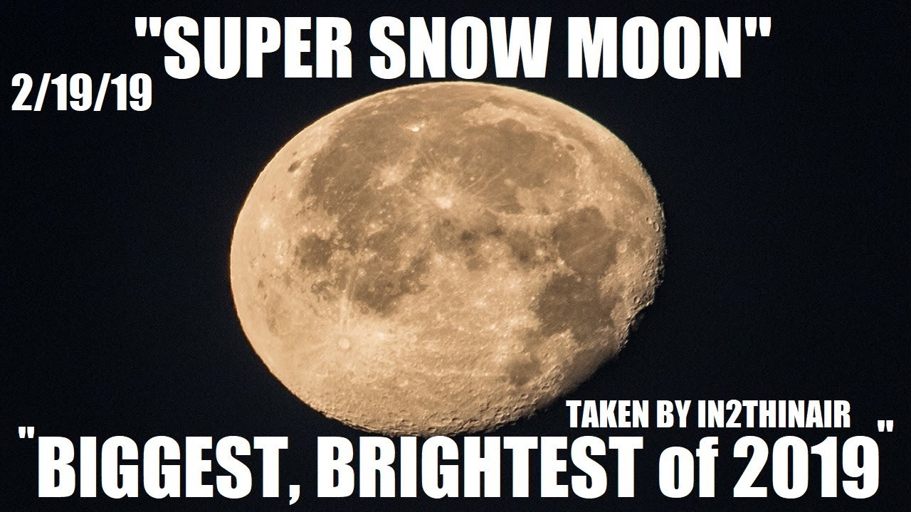 WATCH! "SUPER SNOW MOON" BIGGEST AND BRIGHTEST SUPER MOON OF 2019