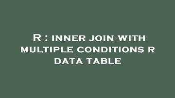 R : inner join with multiple conditions r data table