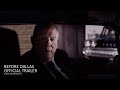 BEFORE DALLAS ***OFFICIAL TRAILER***