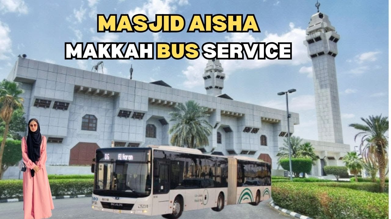 MASJID-E-AISHA(RA) | MAKKAH BUS SERVICE 🕋