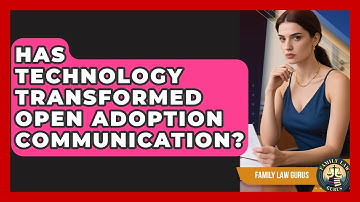 Has Technology Transformed Open Adoption Communication? - Family Law Gurus