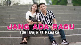 Download Lagu JANG ADA RAGU | Idul Bajo, Fangka - Lagu Acara Pesta Terbaru MP3