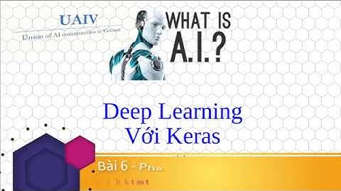 Bài 6-Phần 4/5. Deep learning với Keras cơ bản: bí quyết làm chủ Numpy