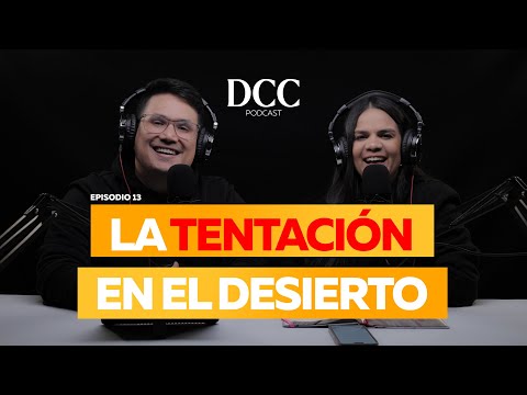 La tentación en el desierto | Kevin & Karla de Romero en #DCCPodcast