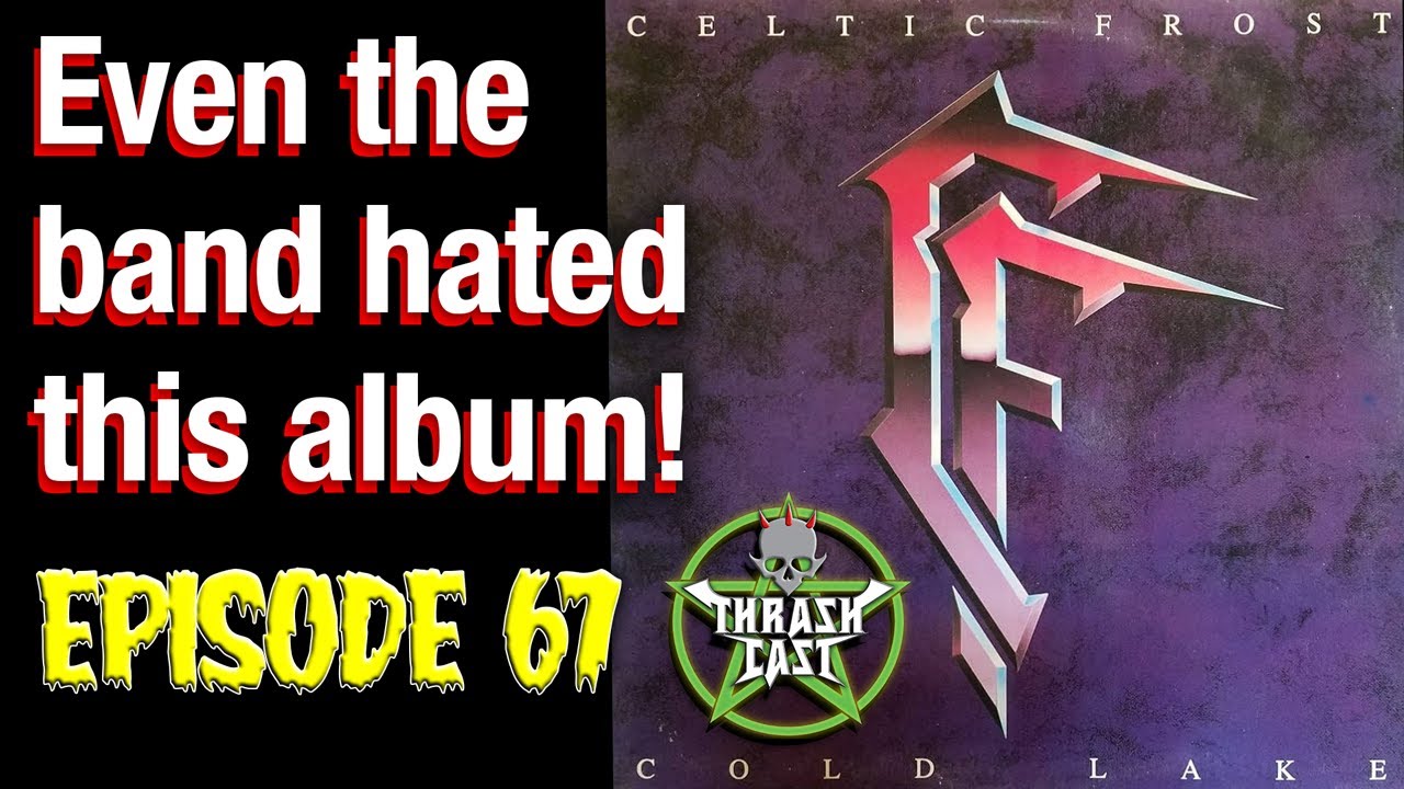 Thrashcast Episode 67: Celtic Frost's Cold Lake album - YouTube