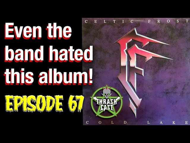 Thrashcast Episode 67: Celtic Frost's Cold Lake album - YouTube