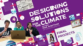 MIT Challenges | Designing Solutions for the Climate: Final Projects with Professor Furst's Lab