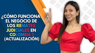 HOW THE JUDICIAL AUCTION BUSINESS WORKS IN COLOMBIA UPDATE