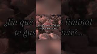 en Que Espacio Liminal Te Gustara Vivir dreamcore viral