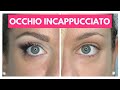 Occhio INCAPPUCCIATO: come truccarlo | 11 trucchetti