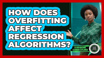 How Does Overfitting Affect Regression Algorithms? - AI and Machine Learning Explained