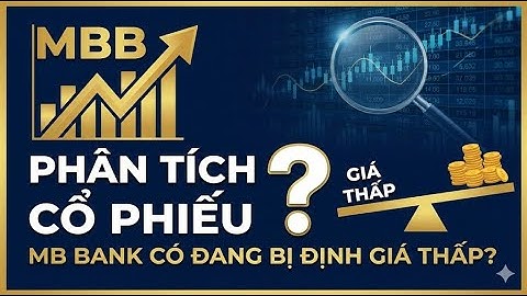 Phân Tích Cổ Phiếu MBB | MB Bank Có Đang Bị Định Giá Thấp?