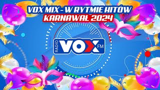 KARNAWAŁ w Rytmie Hitów 2024 - OFICJALNY MIX VOX FM