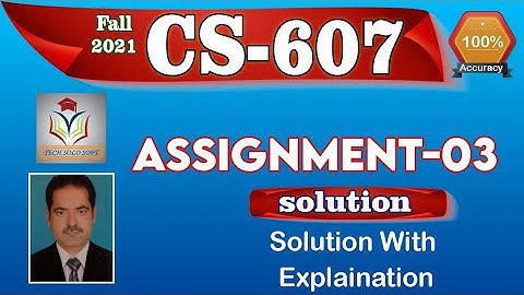 CS607 ASSIGNMENT 3 SOLUTION Fall 2021 || CS607 Assignment No. 03 Solution 100% Correct by Sohail