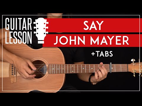 Say Guitar Tutorial John Mayer Guitar Lesson |Fingerpicking + Easy Chords + TABs|