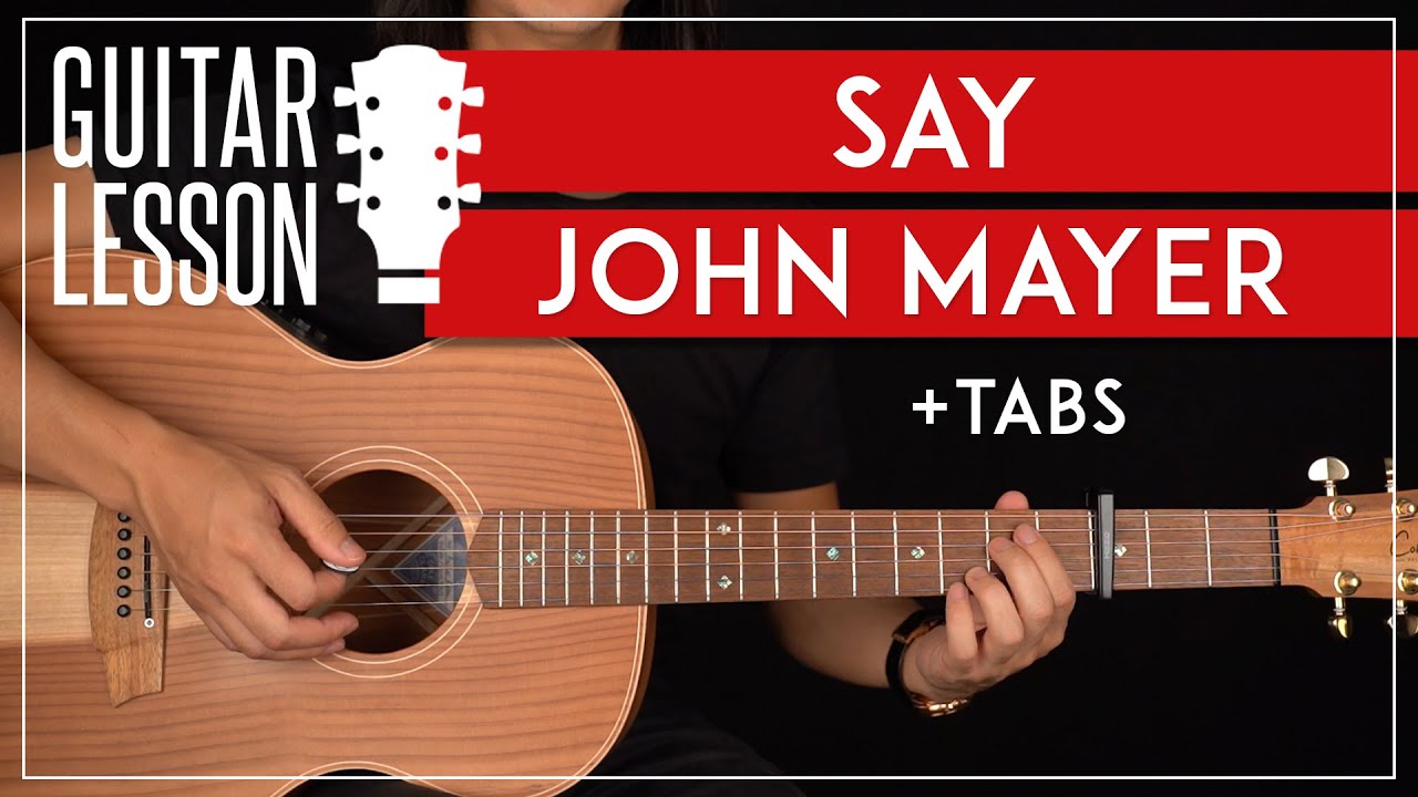 Say Guitar Tutorial John Mayer Guitar Lesson |Fingerpicking + Easy Chords + Tabs|