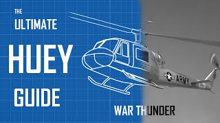 UH-1 Huey Ultimate Guide | War Thunder