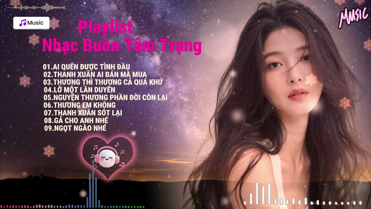 Playlis,Ai quên Được Tình Đầu ,Thương Thì Thương Cả Quá Khứ ,Em Đã Từng Đỗ vỡ Trông Hôn Nhân