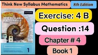 Exercise 4b , Question 14 | d1| think new syllabus mathematics book 1 | 8th Edition | olevel