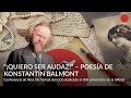 “¡Quiero ser audaz!” – poesía de Konstantín Balmont – Conferencia de Nina Shcherbak