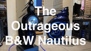 The Outrageous B&W Nautilus Speakers