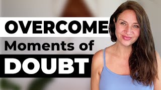 Overcome Moments Of Doubt