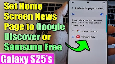📢 How to Set Home Screen News Page to Google Discover or Samsung Free on Galaxy S25!