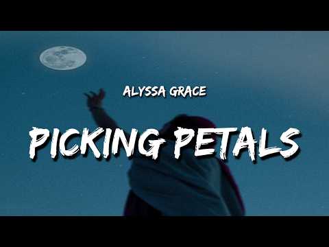 Alyssa Grace - picking petals (Lyrics)