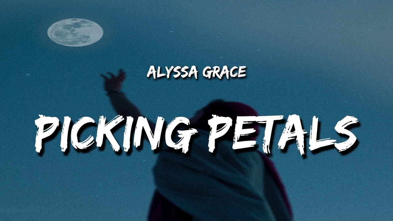 Alyssa Grace - picking petals (Lyrics)
