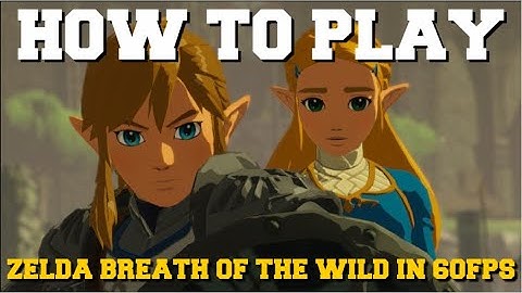 YUZU EMULATOR HOW TO PLAY ZELDA BREATH OF THE WILD IN 60FPS GUIDE!