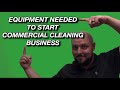 What Equipment is Needed to Start a Commercial Cleaning Business