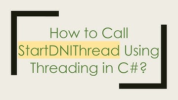 How to Call StartDNIThread Using Threading in C#?