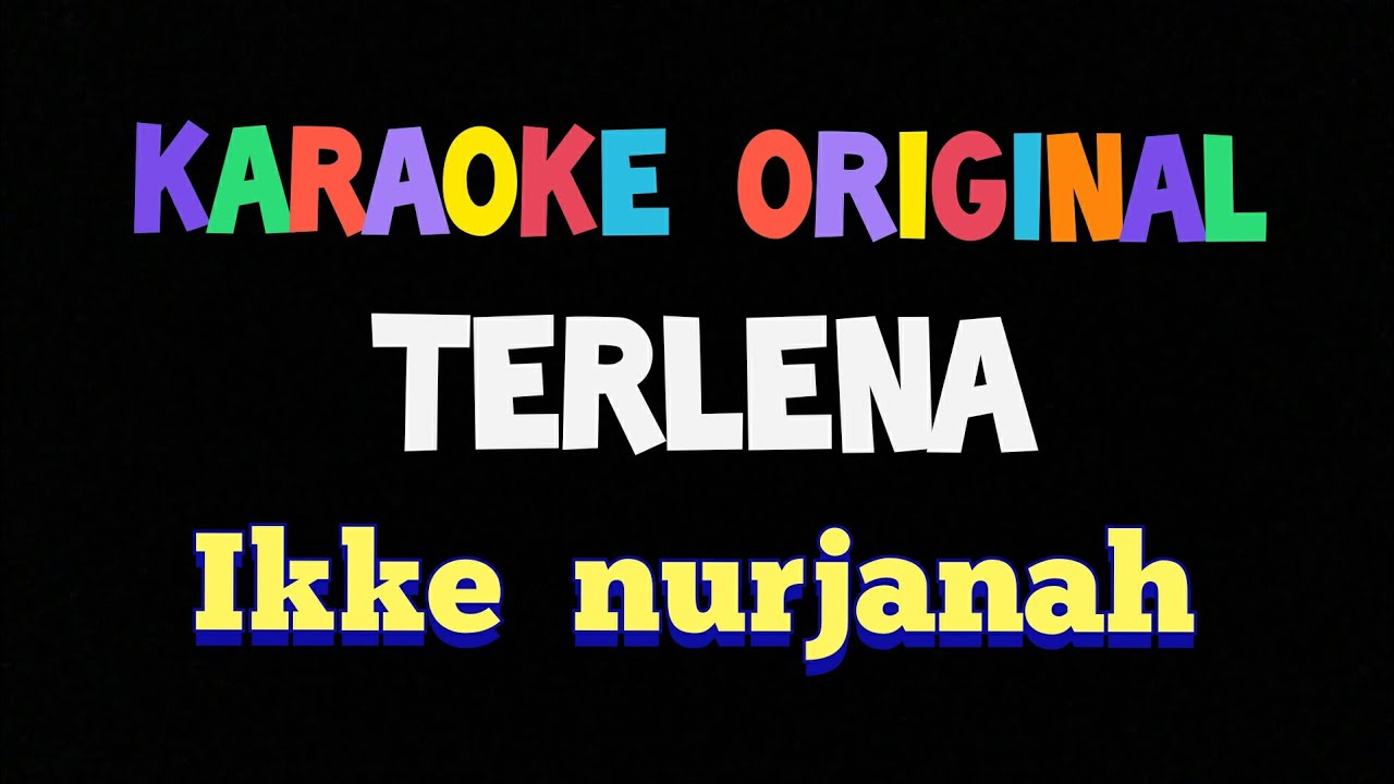 Terlena Lirik : IKKE NURJANAH - TERLENA VERSI KOPLO (KARAOKE VERSION