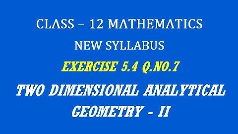 TN 12th Maths / Two Dimensional Analytical Geometry - II  / Exercise 5.4 Q.No. 7