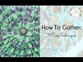 How To Gather: 3 Easy Techniques