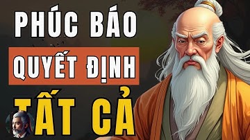 Cổ Nhân Dạy 5 CÁCH SỐNG   Mọi Điều Trong Cuộc Sống Đều Định Đoạt Bởi Phúc Báo