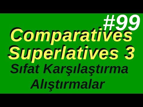 99- Comparatives / Superlatives Exercises (İngilizce Sıfat Karşılaştırmaları) #3