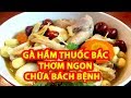 Cách làm GÀ HẦM THUỐC BẮC ĐƠN GIẢN, THƠM NGON, chữa bách bệnh,how to make Stewed chicken ,Ăn Vặt TV