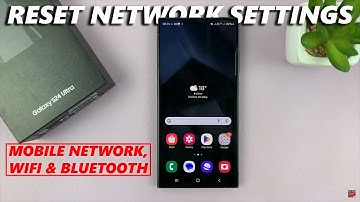 Samsung Galaxy S24 / S24 Ultra: How To Reset Network Settings
