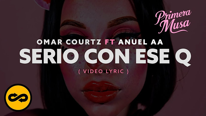 SERIO CON ESE Q - Omar Courtz ft. Anuel AA (Video Lyrics)