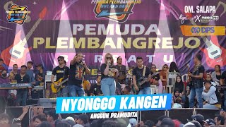 Nyonggo Kangen - Anggun Pramudita ft. Pemuda Plembangrejo Bersatu