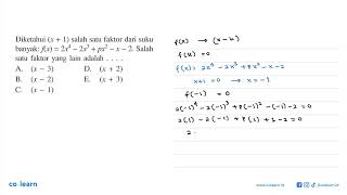 Diketahui (x+1) salah satu faktor dari suku banyak: f(x)=2x^4-2x^3+px^2-x-2. Salah satu faktor ya...