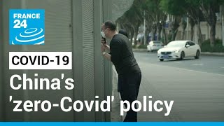 A closer look at China's strict 'zero-Covid' policy • FRANCE 24 English