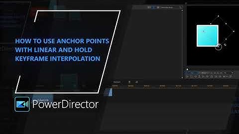 How to Use Anchor Points with Linear & Hold Keyframe Interpolation | PowerDirector Tutorial