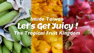 Inside Taiwan - The Tropical Fruit Kingdom 