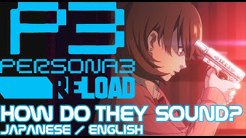 How Do They Sound? Japanese & English ~ Persona 3 Reload