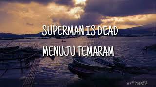 SUPERMAN IS DEAD- MENUJU TEMARAM (LIRIK VIDEO)