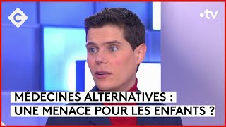 Médecines alternatives : la grande dérive - C à vous - 13/02/2024